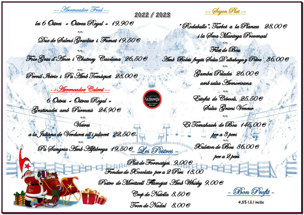 Plats del Restaurant La Sangria per sopar del dia 24 de desembre a les 20 h, dinar de Nadal el dia 25 de desembre i Dinar del dia 1 de gener del 2023. Plats du restaurant La Sangria pour le dîner du 24 décembre a 20 h., le déjeuner de Noël du 25 décembre et le déjeuner du 1ᵉʳ janvier 2023.