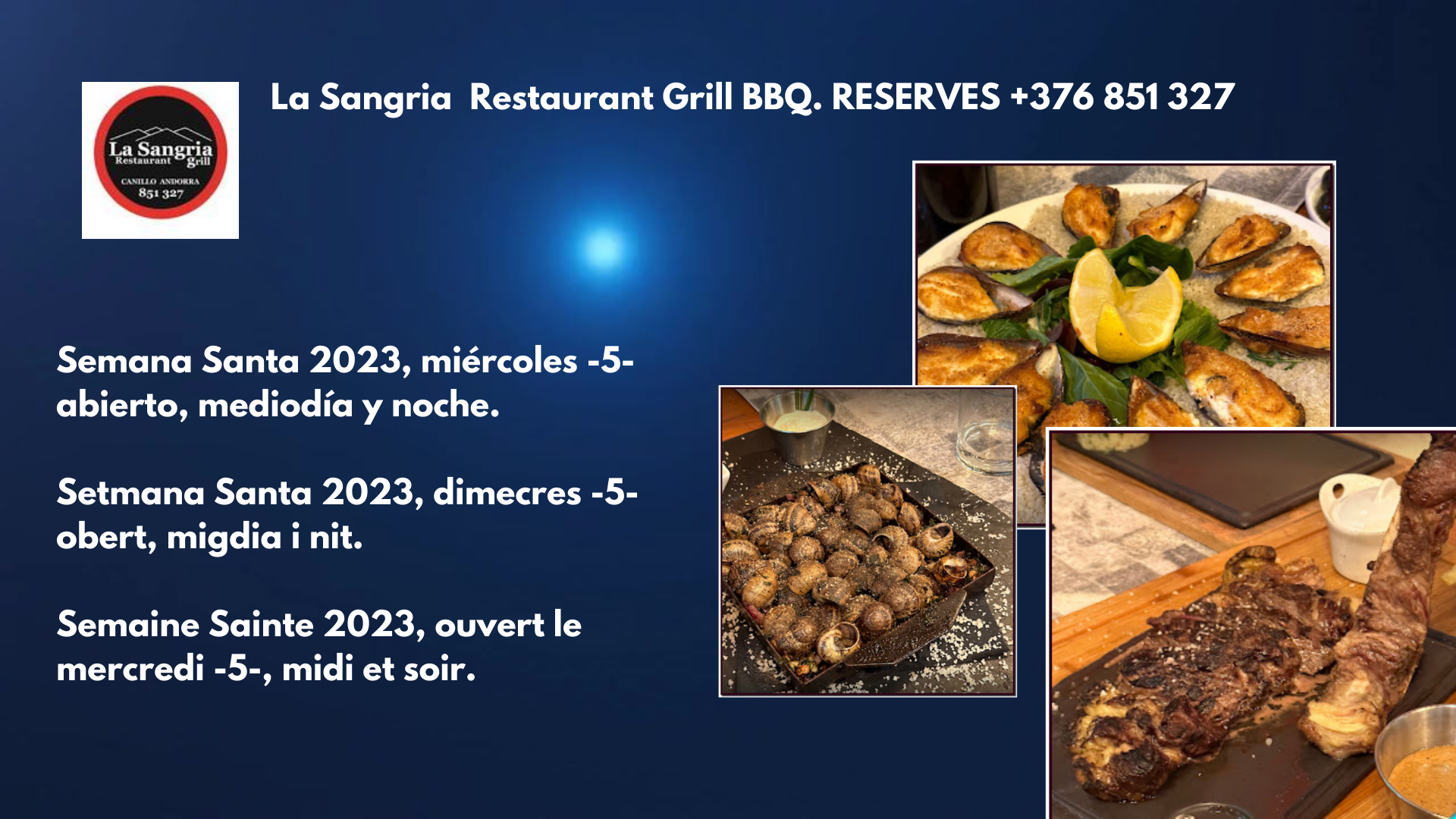 La Sangria Restaurant Grill BBQ. RESERVES +376 851 327 Setmana Santa 2023, dimecres -5-obert, migdia i nit. Semaine Sainte 2023, ouvert le mercredi -5-, midi et soir.
