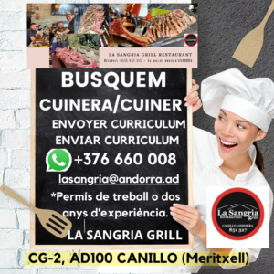 RESTAURANT LA SANGRIA GRILL A CANILLO - MERITXELL - BUSQUEM CUINERA O CUINER AMB PERMÍS DE TREBALL I DOS ANYS D'EXPERIÈNCIA. ENVIAR UN WHATSAPP AL +376660008 - SALARI MOLT COMPETITIU.